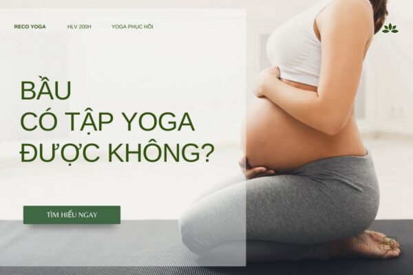 Bầu có tập yoga được không? Lợi ích yoga bầu
