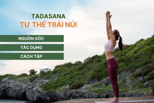 Tư thế trái núi Tadasana: Cách tập và lưu ý cho người mới