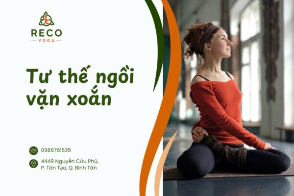 Tư thế ngồi vặn xoắn: Lợi ích sức khỏe và cách thực hiện