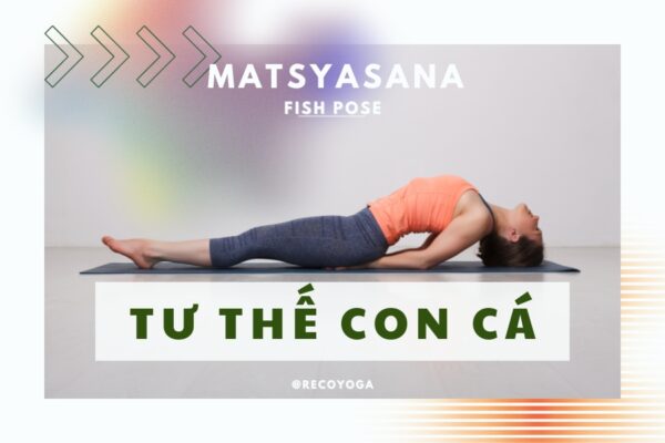 Tư thế con cá (Matsyasana): Kích thích luân xa cổ họng