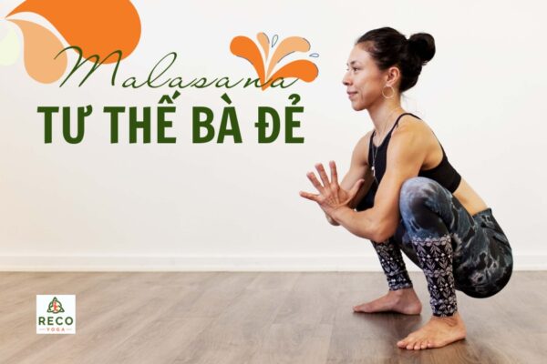 Tư thế bà đẻ (Malasana): Lợi ích, ý nghĩa và cách thực hiện