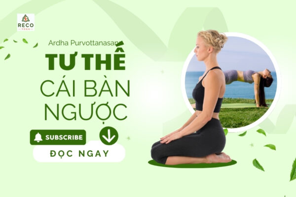 Lợi ích và cách thực hiện tư thế cái bàn ngược